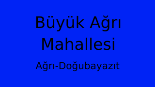 Büyük Ağrı Mahallesi Thumbnail