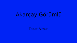Akarçay Görümlü, Almus, Tokat Thumbnail