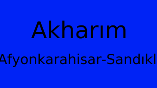 Akharım, Sandıklı, Afyonkarahisar Thumbnail