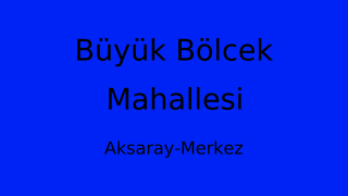 Büyük Bölcek Mahallesi Thumbnail