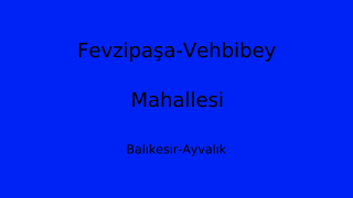 Fevzipaşa-Vehbibey Mahallesi Thumbnail