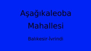 Aşağıkaleoba Mahallesi Thumbnail