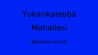 Yukarıkaleoba Mahallesi Thumbnail