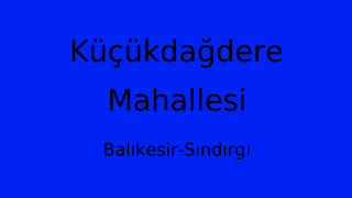Küçükdağdere Mahallesi Thumbnail