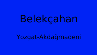 Belekçahan, Akdağmadeni, Yozgat Thumbnail