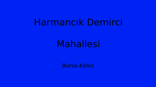 Harmancık Demirci Mahallesi Thumbnail