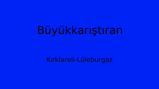 Büyükkarıştıran, Lüleburgaz, Kırklareli Thumbnail