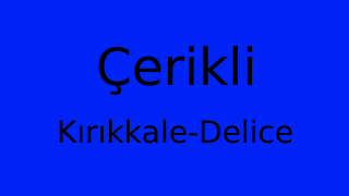 Çerikli, Delice, Kırıkkale Thumbnail