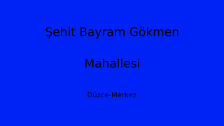 Şehit Bayram Gökmen Mahallesi Thumbnail