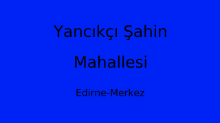 Yancıkçı Şahin Mahallesi Thumbnail