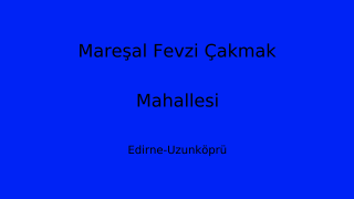 Mareşal Fevzi Çakmak Mahallesi Thumbnail