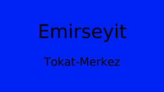 Emirseyit, Merkez, Tokat Thumbnail