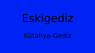 Eskigediz, Gediz, Kütahya Thumbnail