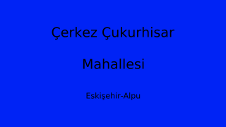 Çerkez Çukurhisar Mahallesi Thumbnail