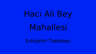 Hacı Ali Bey Mahallesi Thumbnail