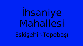 İhsaniye Mahallesi Thumbnail