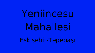 Yeniincesu Mahallesi Thumbnail