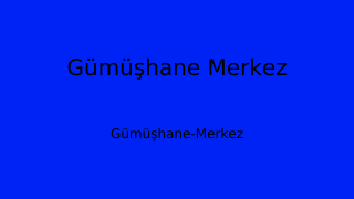 Gümüşhane Merkez Belediyesi, Gümüşhane Thumbnail