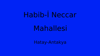Habib-İ Neccar Mahallesi Thumbnail