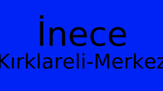 İnece, Merkez, Kırklareli Thumbnail