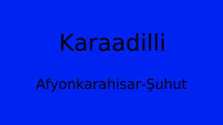 Karaadilli, Şuhut, Afyonkarahisar Thumbnail