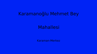 Karamanoğlu Mehmet Bey Mahallesi Thumbnail