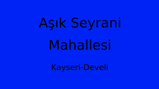 Aşık Seyrani Mahallesi Thumbnail