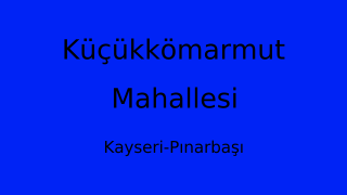 Küçükkömarmut Mahallesi Thumbnail