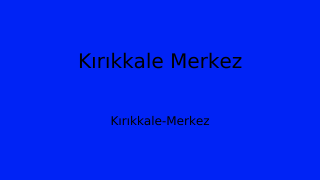 Kırıkkale Merkez Belediyesi, Kırıkkale Thumbnail