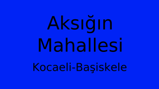 Aksığın Mahallesi Thumbnail