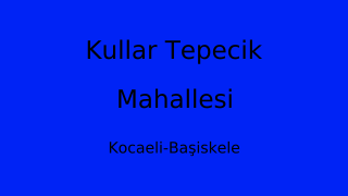 Kullar Tepecik Mahallesi Thumbnail
