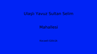 Ulaşlı Yavuz Sultan Selim Mahallesi Thumbnail