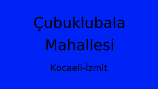 Çubuklubala Mahallesi Thumbnail