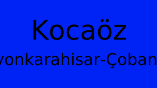 Kocaöz, Çobanlar, Afyonkarahisar Thumbnail