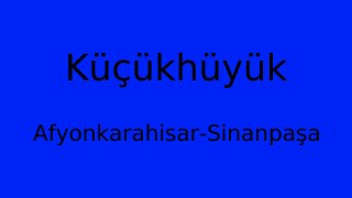 Küçükhüyük, Sinanpaşa, Afyonkarahisar Thumbnail