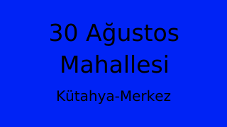 30 Ağustos Mahallesi Thumbnail