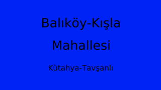 Balıköy-Kışla Mahallesi Thumbnail