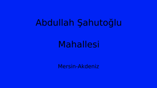 Abdullah Şahutoğlu Mahallesi Thumbnail