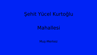 Şehit Yücel Kurtoğlu Mahallesi Thumbnail