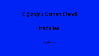 Cığızoğlu Osman Efendi Mahallesi Thumbnail