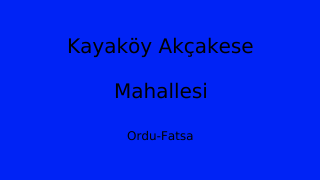Kayaköy Akçakese Mahallesi Thumbnail