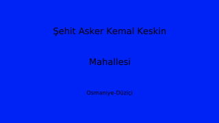 Şehit Asker Kemal Keskin Mahallesi Thumbnail