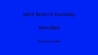 Şehit İbrahim Kundakçı Mahallesi Thumbnail