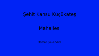 Şehit Kansu Küçükateş Mahallesi Thumbnail