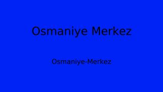 Osmaniye Merkez Belediyesi, Osmaniye Thumbnail