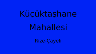 Küçüktaşhane Mahallesi Thumbnail