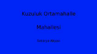 Kuzuluk Ortamahalle Mahallesi Thumbnail
