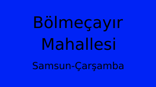 Bölmeçayır Mahallesi Thumbnail