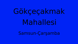 Gökçeçakmak Mahallesi Thumbnail