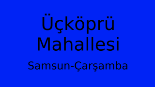 Üçköprü Mahallesi Thumbnail